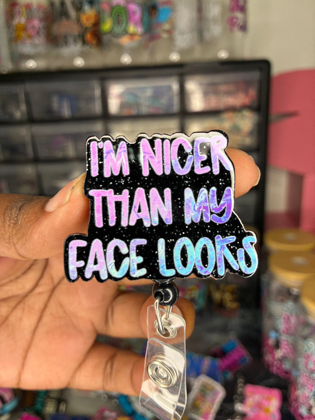 I’m Nicer Than My Face Looks Badge Reel