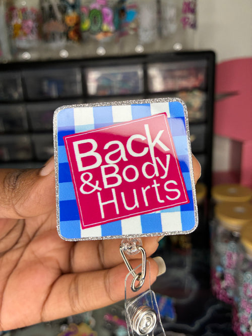 Back & Body Hurts Badge Reel